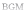 BGM